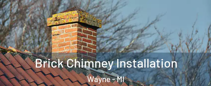 Brick Chimney Installation Wayne - MI