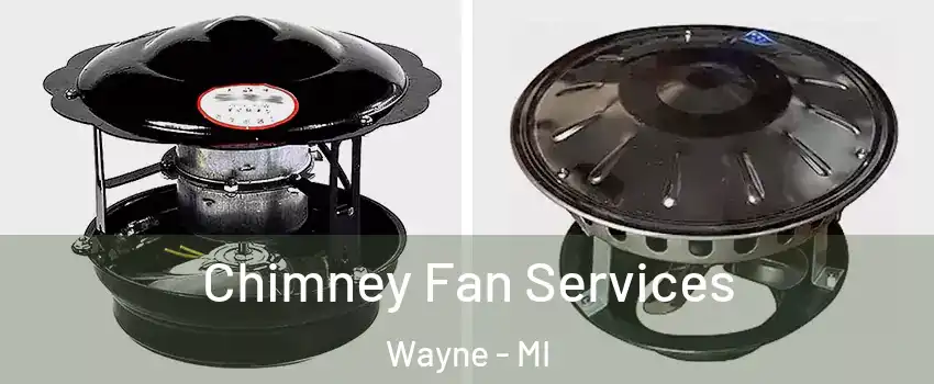  Chimney Fan Services Wayne - MI