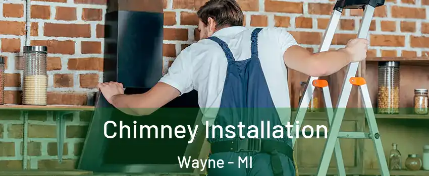 Chimney Installation Wayne - MI