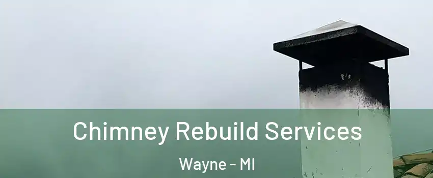  Chimney Rebuild Services Wayne - MI