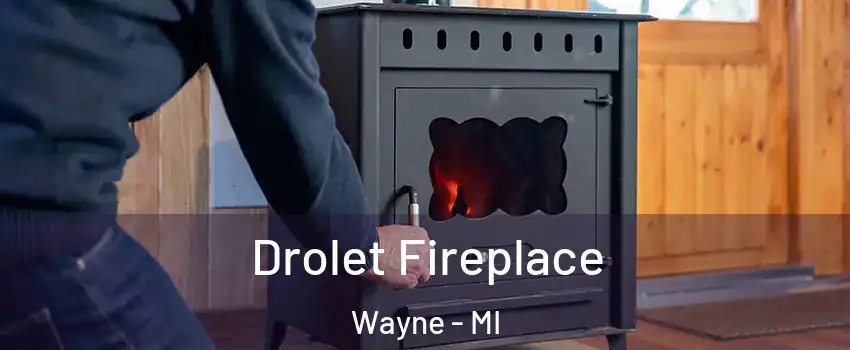  Drolet Fireplace Wayne - MI