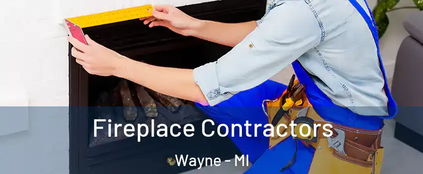 Fireplace Contractors Wayne - MI