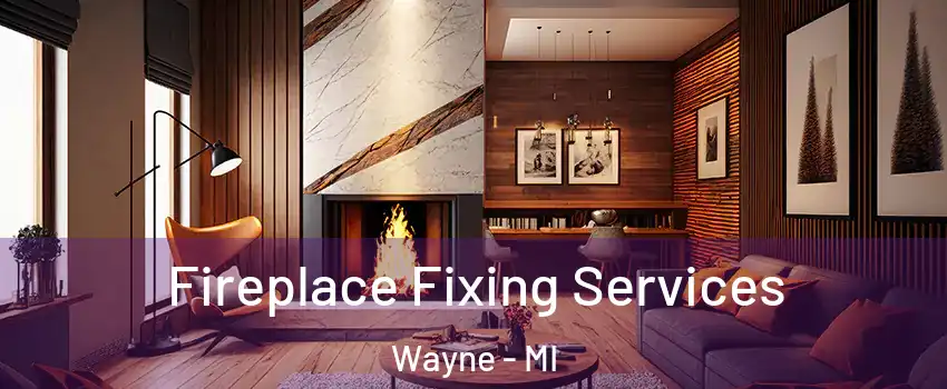  Fireplace Fixing Services Wayne - MI