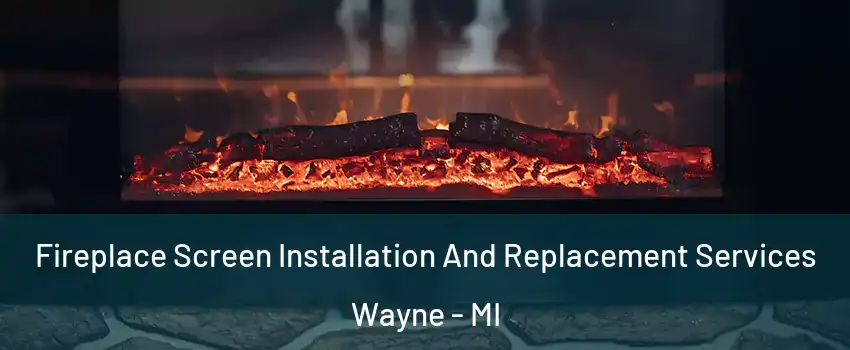  Fireplace Screen Installation And Replacement Services Wayne - MI