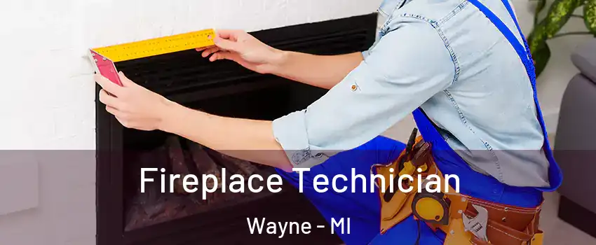 Fireplace Technician Wayne - MI