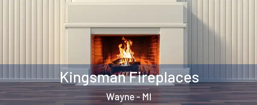 Kingsman Fireplaces Wayne - MI
