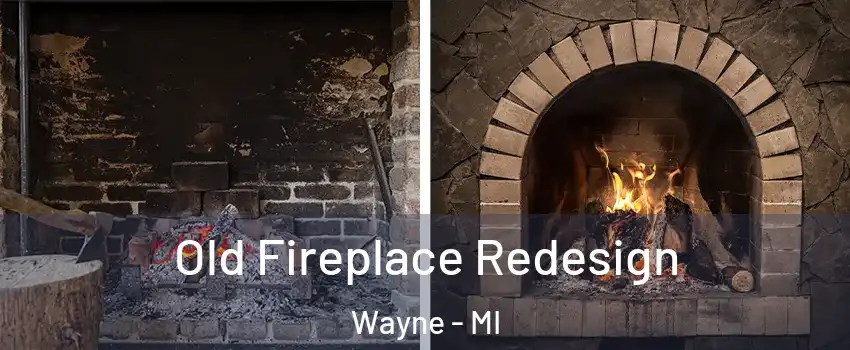 Old Fireplace Redesign Wayne - MI